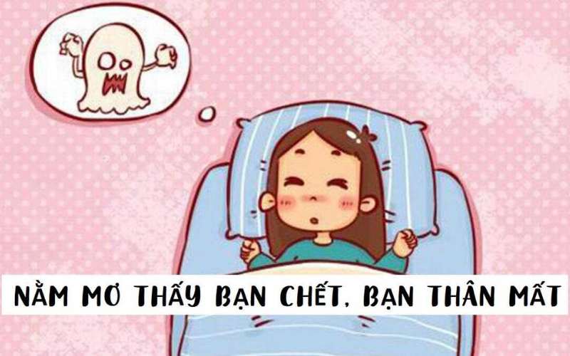 Nằm mơ thấy bạn chí cốt mất đánh số mấy?